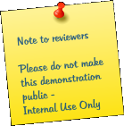Note to reviewersPlease do not make this demonstration public - Internal Use Only